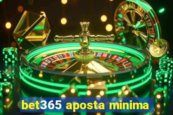 bet365 aposta minima